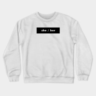 she / her - black Crewneck Sweatshirt